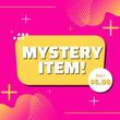 $6 Weekend Mystery Item!