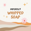 (1 Pack) Imperfect Whipped Soap!